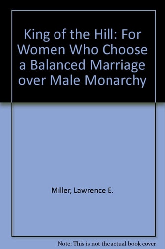 King of the Hill: For Women Who Choose a Balanced Marriage over Male Monarchy