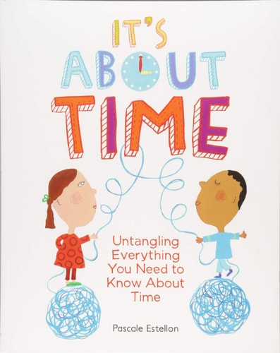 It's About Time: Untangling Everything You Need to Know About Time