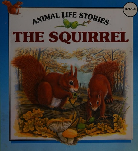 The Squirrel (Animal Life Stories)