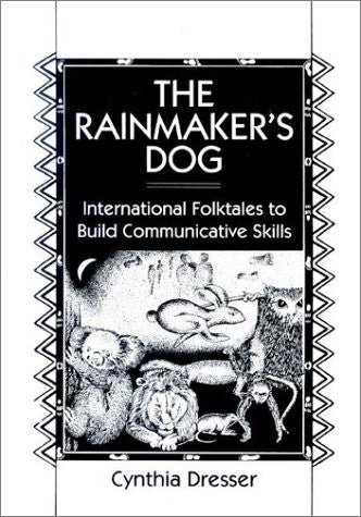 The Rainmaker's Dog: International Folktales to Build Communicative Skills