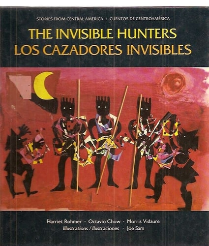 The Invisible Hunters: A Legend from the Miskito Indians of Nicaragua/Los Cazadores Invisibles : Una Leyenda De Los Indios Miskitos De Nicaragua ... America) (English and Spanish Edition)