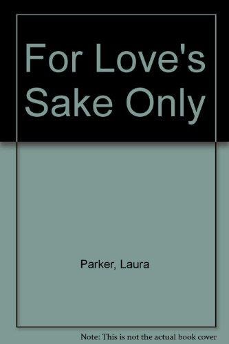 For Love's Sake Only