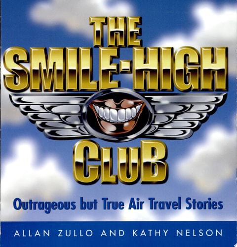 The Smile-High Club: Outrageous but True Air Travel Stories