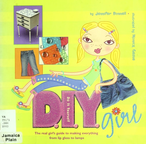 D. I. Y. Girl The Real Girl's Guide to Making Everything from Lip Gloss to Lamps
