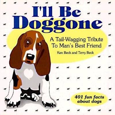 I'll Be Doggone: A Tail-Wagging Tribute to Man's Best Friend