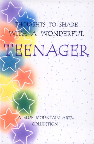 Thoughts To Share With A Wonderful Teenager: A Blue Mountain Arts Collection