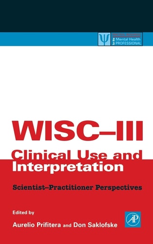 WISC-III Clinical Use and Interpretation: Scientist-Practitioner Perspectives (Practical Resources for the Mental Health Professional)