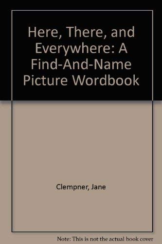 Here, There, and Everywhere: A Find-And-Name Picture Wordbook