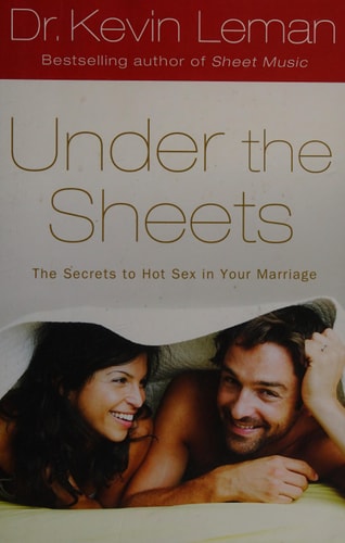 Under the Sheets: The Secrets to Hot Sex in Your Marriage