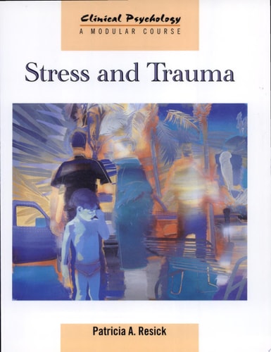Stress and Trauma (Clinical Psychology: A Modular Course)