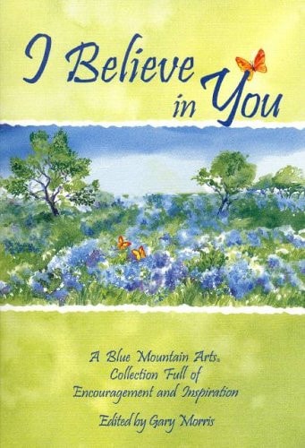 I Believe in You: A Blue Mountain Arts Collection Full of Encouragement and Inspiration (Self-Help & Recovery)