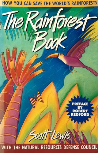The Rainforest Book: How You Can Save the World's Rainforests