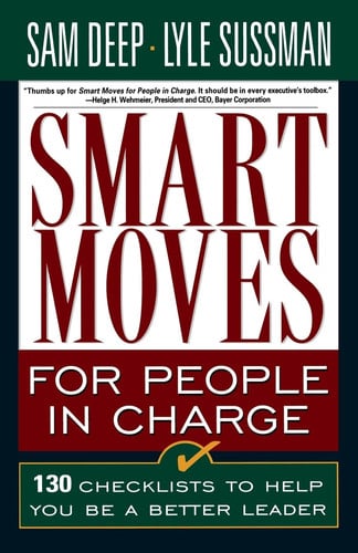 Smart Moves for People in Charge: 130 Checklists to Help You Be a Better Leader