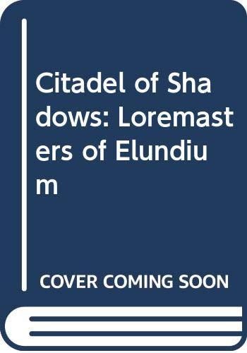 Citadel of Shadows: Loremasters of Elundium