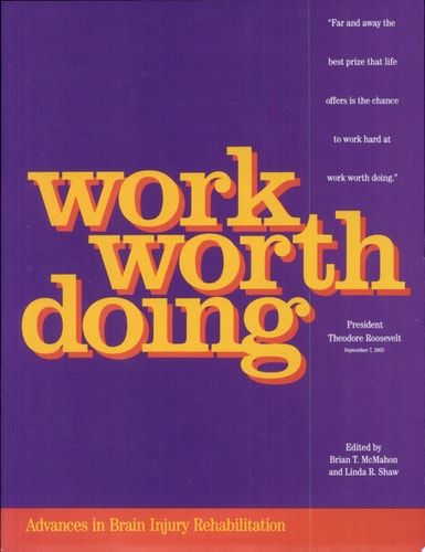 Work Worth Doing: Advances in Brain Injury Rehabilitation