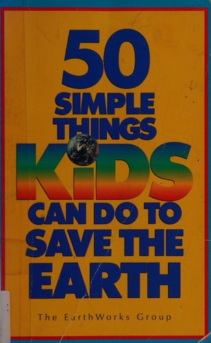 50 Simple Things Kids Can Do to Save the Earth