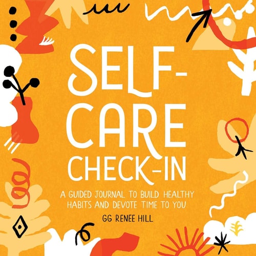 Self-Care Check-In A Guided Journal to Build Healthy Habits and Devote Time to You