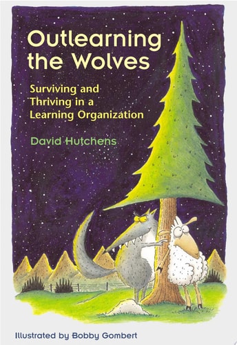 Outlearning the Wolves : Surviving and Thriving in a Learning Organization, Second Edition