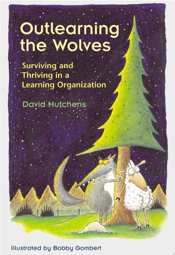 Outlearning the Wolves : Surviving and Thriving in a Learning Organization, Second Edition