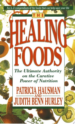 The Healing Foods: The Ultimate Authority on the Curative Power of Nutrition