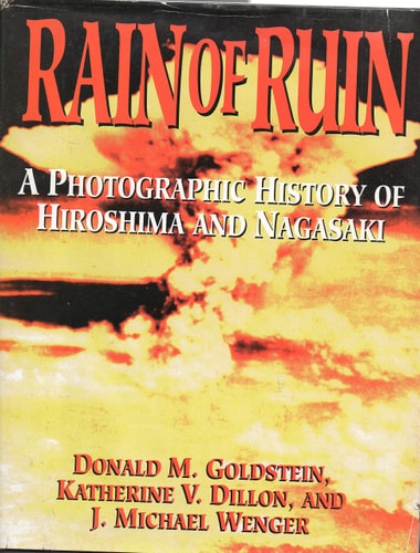 Rain of Ruin: A Photographic History of Hiroshima and Nagasaki