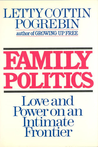 Family Politics: Love and Power on an Intimate Frontier