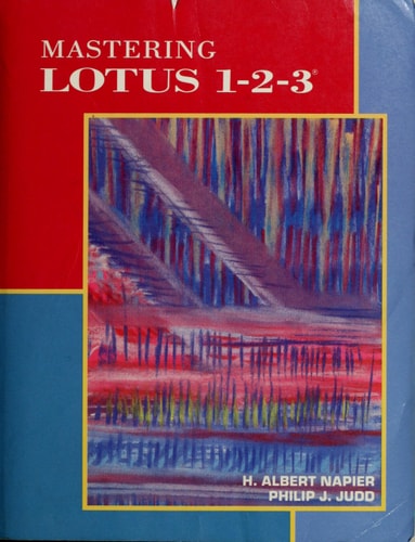 Mastering Lotus 1-2-3: Featuring release 2.01