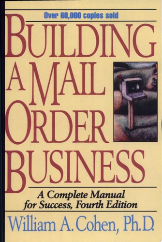 Building a Mail Order Business: A Complete Manual for Success
