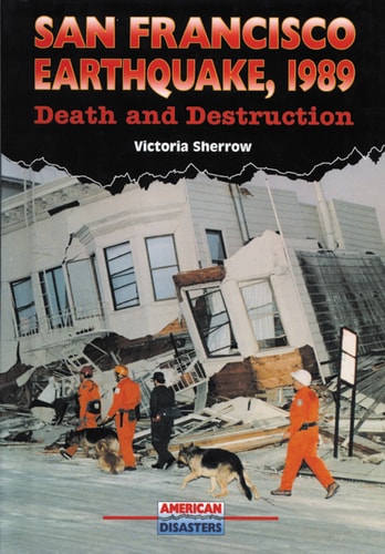 San Francisco Earthquake, 1989: Death and Destruction (American Disasters)