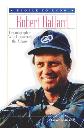 Robert Ballard: Oceanographer Who Discovered the Titanic (People to Know)