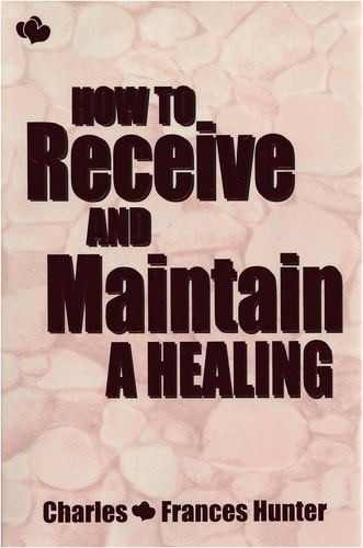 How to Receive & Maintain a Healing