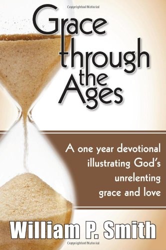 Grace through the Ages: A one year devotional illustrating God's unrelenting grace and love