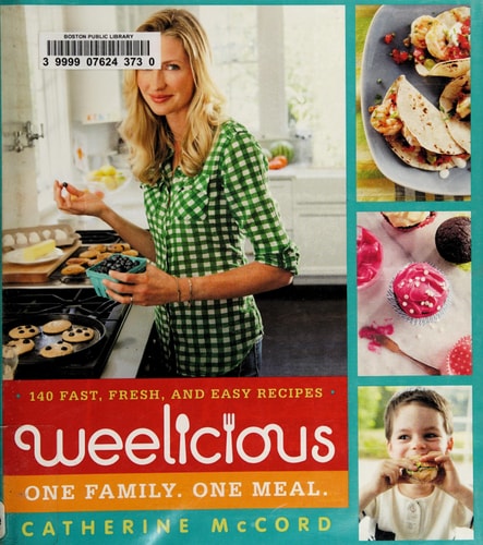 Weelicious: 140 Fast, Fresh, and Easy Recipes (Weelicious Series, 1)