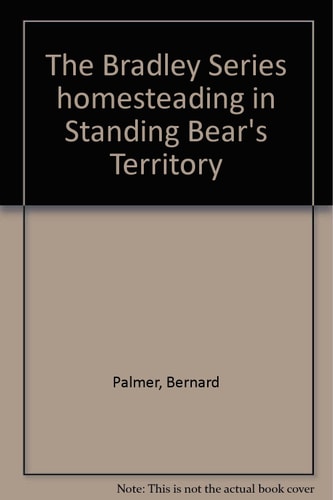 The Bradley Series homesteading in Standing Bear's Territory