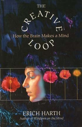 The Creative Loop: How The Brain Makes A Mind (Helix Books)