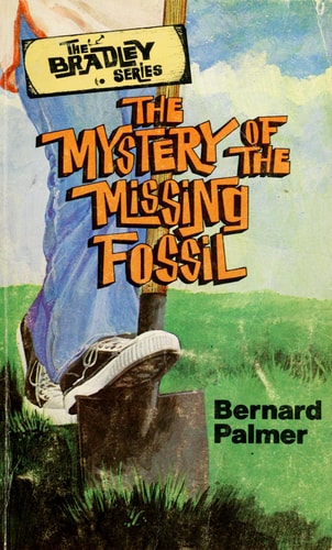 The Mystery of the Missing Fossil (The Bradley Series)