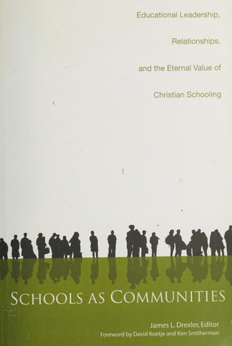 Schools as Communities: Educational Leadership, Relationships, and the Eternal Value of Christian Schooling