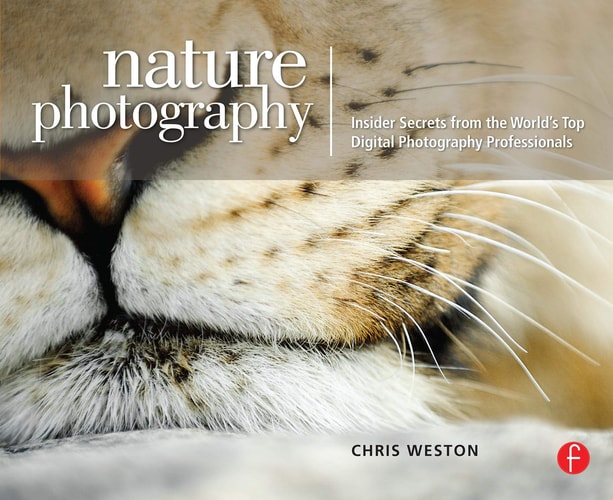 Nature Photography: Insider Secrets from the World’s Top Digital Photography Professionals: Insider Secrets from the World's Top Digital Photography Professionals