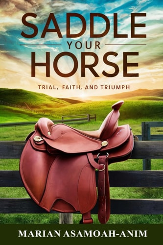 Saddle Your Horse: Trial, Faith, and Triumph