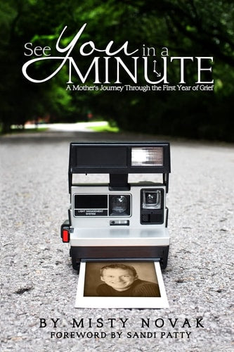 See You in a Minute: A Mother's Journey Through the First Year of Grief