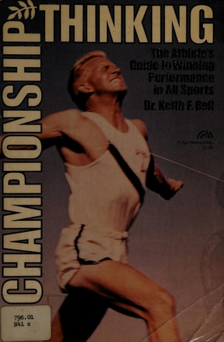 Championship Thinking: The Athlete's Guide to Winning Performance in All Sports