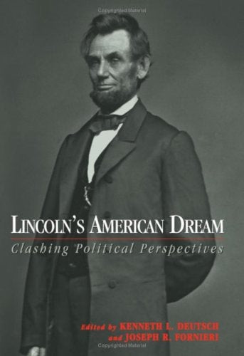 Lincoln's American Dream: Clashing Political Perspectives