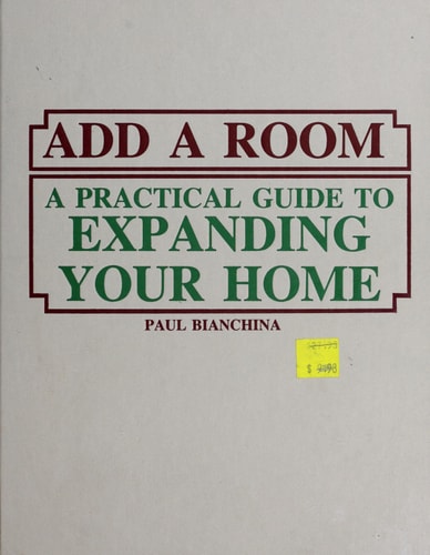 Add a Room: A Practical Guide to Expanding Your Home