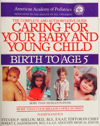 Caring for Your Baby and Young Child, Revised Edition: Birth to Age 5 (Shelov, Caring for your Baby and Young Child, Birth to Age 5)