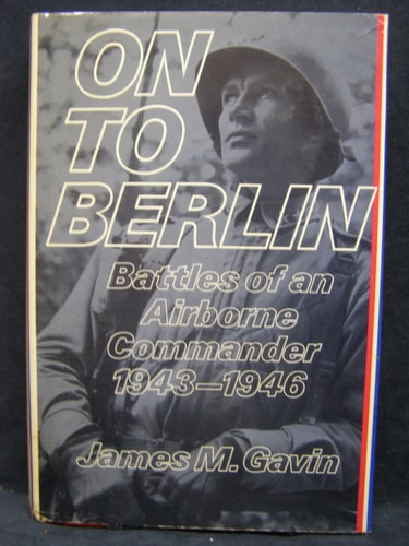 On to Berlin : Battles of an Airborne Commander, 1943-1946