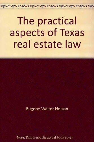 The practical aspects of Texas real estate law