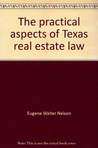 The practical aspects of Texas real estate law