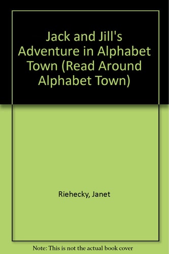 Jack and Jill's Adventure in Alphabet Town (Read Around Alphabet Town)