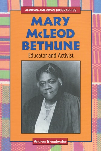 Mary McLeod Bethune: Educator and Activist (African-American Biographies)
