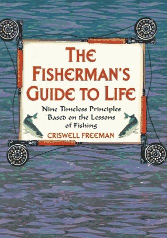 Fishermans Guide to Life: Nine Timeless Priciples Based on the Lessons of Fishing (Book of Wisdom)
